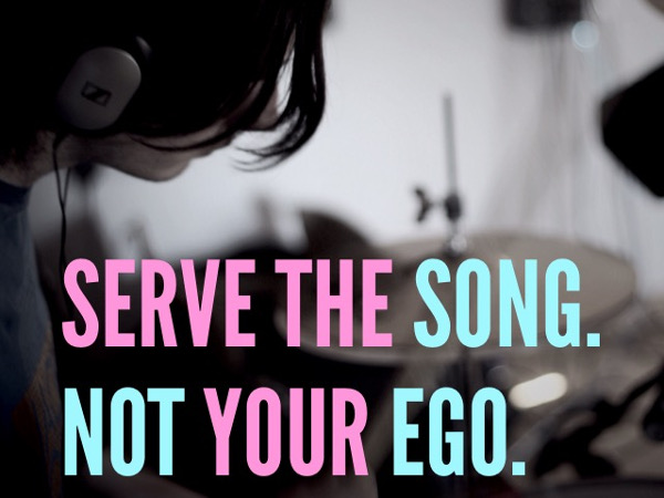 Serve the Song. Not your Ego.